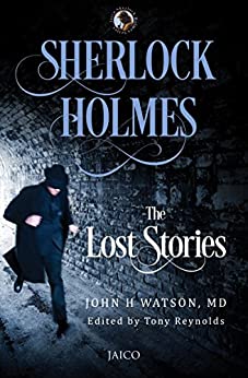 SHERLOCK HOLMES: THE LOST STORIES