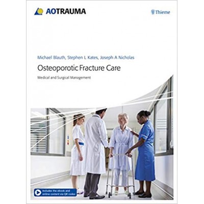Osteoporotic Fracture Care – Medical and Surgical Management 1st Edition 2018