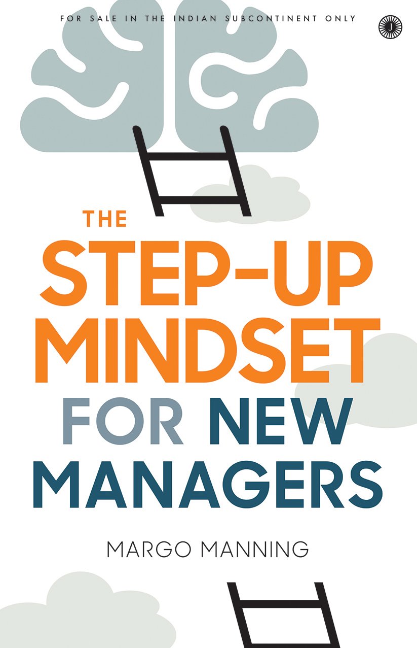 THE STEP-UP MINDSET FOR NEW MANAGERS