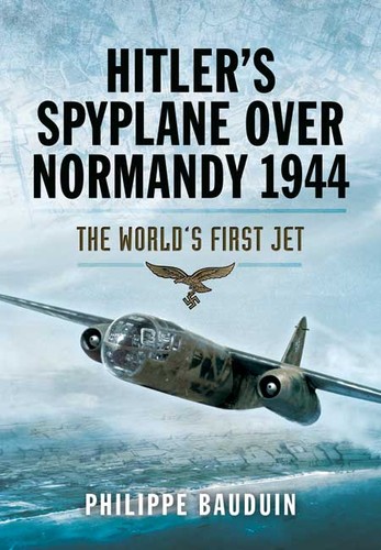 Hitler's spyplane over Nomandy 1944: The World's First Jet
