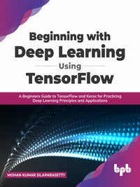 Beginning with Deep Learning Using TensorFlow