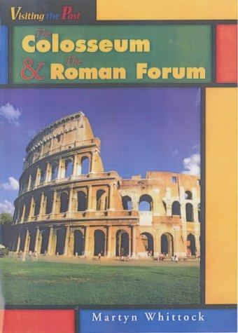 The Colosseum and the Roman Forum (Visiting the Past)