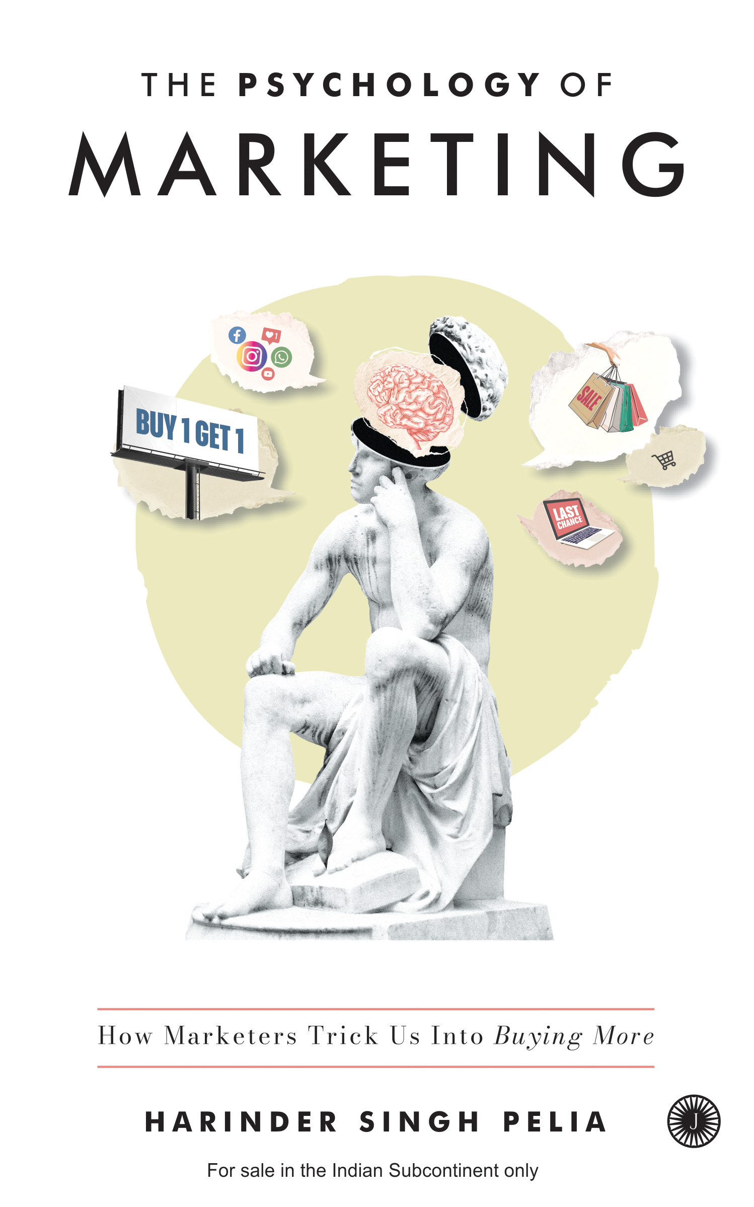 THE PSYCHOLOGY OF MARKETING: HOW MARKETERS TRICK US INTO BUYING MORE