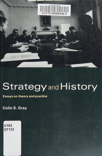STRATEGY AND HISTORY: ESSAYS ON THEORY AND PRACTICE.