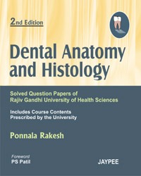 Dental Anatomy And Histology:Solved Question Papers Of Rajive Gandhi University Of Health Sciences