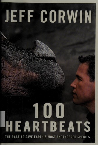 Cover of 100 Heartbeats: The Race to Save Earth's Most Endangered Species