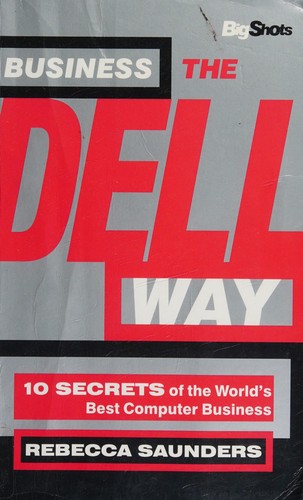 Cover of Business The Dell Way: 10 Secrets Of The World's Best Computer Business