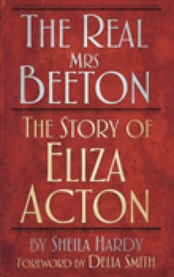 The Real Mrs Beeton The Story Of Eliza Acton