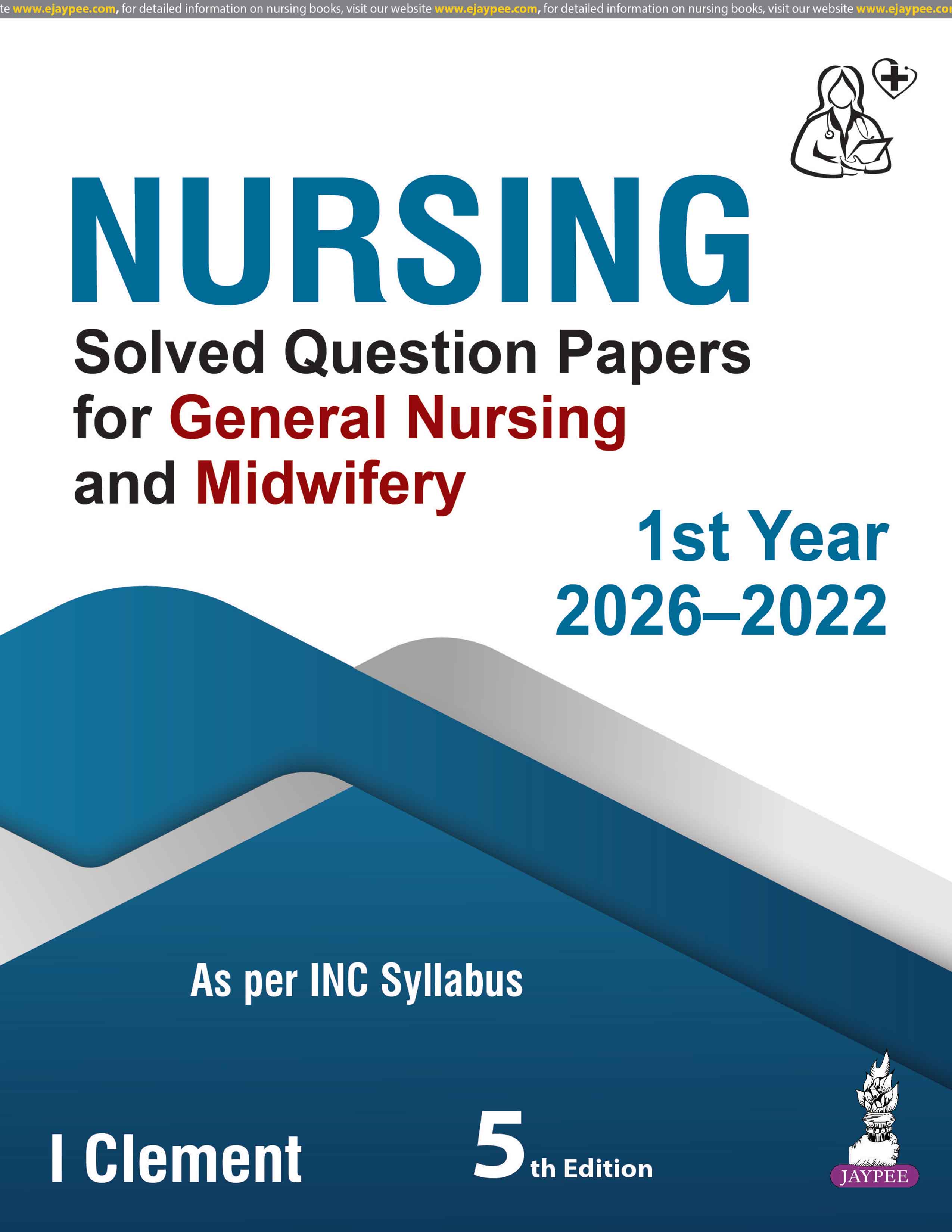 NURSING SOLVED QUESTION PAPERS FOR GENERAL NURSING AND MIDWIFERY 1ST YEAR 2026-2022