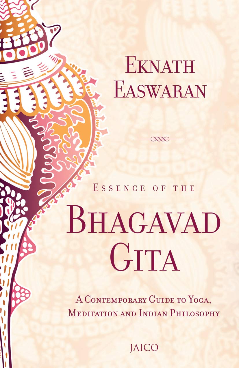 Essence of the Bhagavad Gita: Contemporary Guide to Yoga Meditation and Indian Philosophy