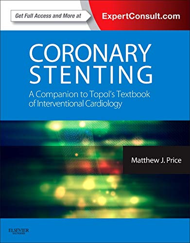 Coronary Stenting: A Companion to Topol's T.B of Interventional Cardi - 1E
