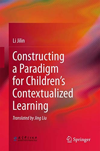 Constructing a Paradigm for Children’s Contextualized Learning