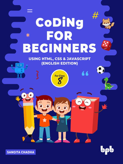 Coding for Beginners using HTML, CSS & JAVASCRIPT for Class 8