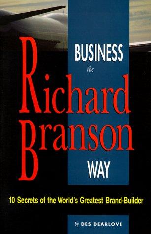 Cover of Business The Richard Branson Way: 10 Secrest Of The Worlds Greatest Brand-Builder