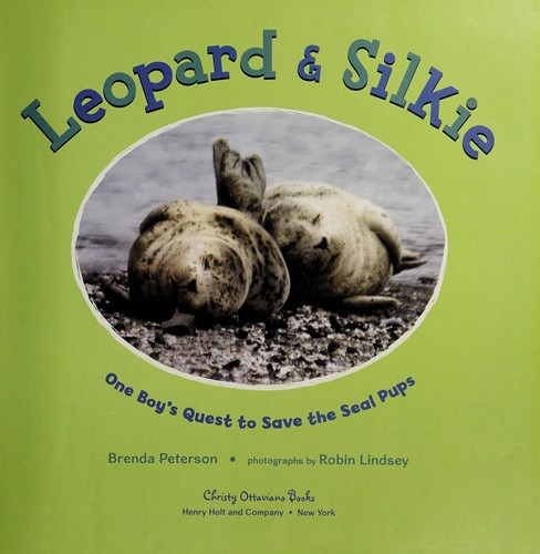 Leopard & Silkie: One Boy's Quest to Save the Seal Pups