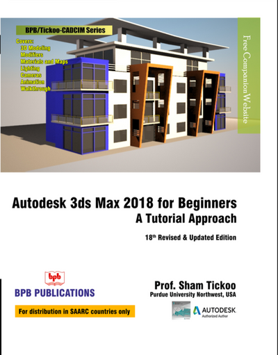 Autodesk 3Ds Max 2018 for Beginners: A Tutorial Approach