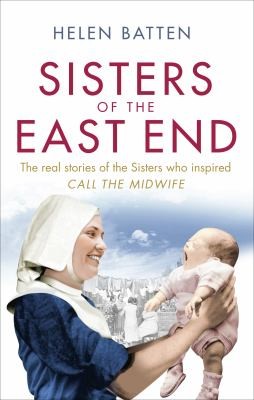 Sisters Of The East End A 1950s Nurse And Midwife