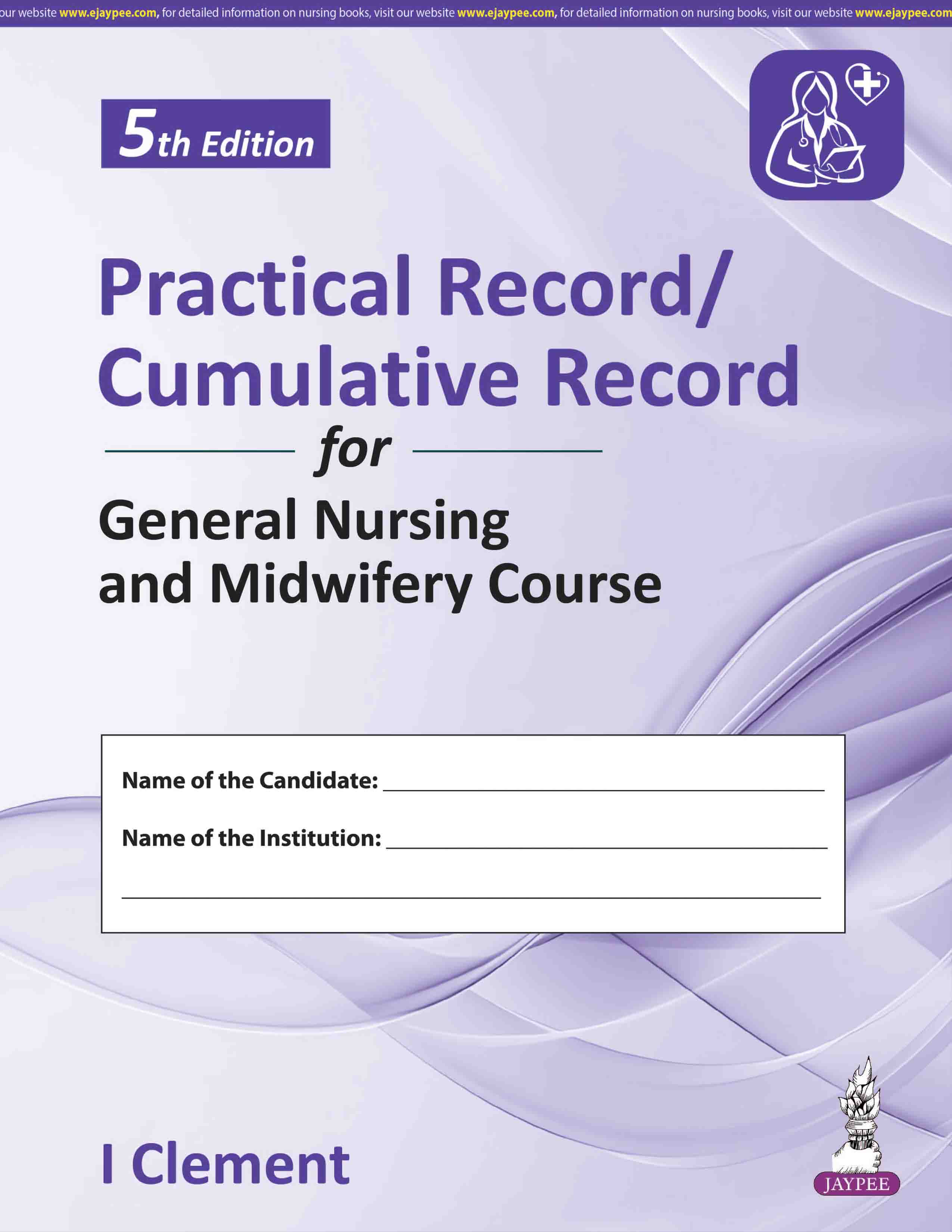 PRACTICAL RECORD/CUMULATIVE RECORD FOR GENERAL NURSING AND MIDWIFERY COURSE