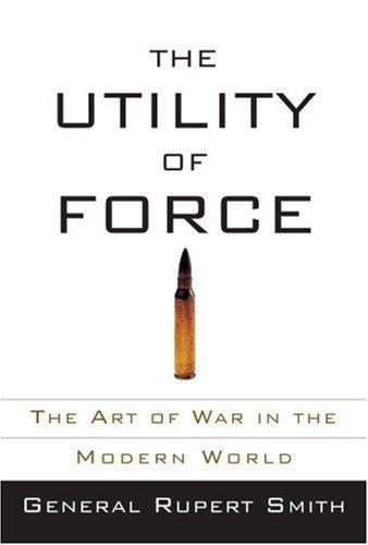 Cover of Utility of Force: The Art of War in the Modern World