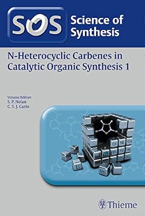 Cover of SOS N-Heterocyclic Carbenes in Catalytic Organic Synthesis 1