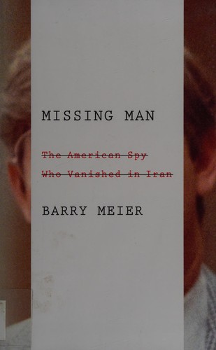 Missing Man: the American spy who vanished in Iran