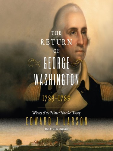 Return of George Washington: 1783-1789, The