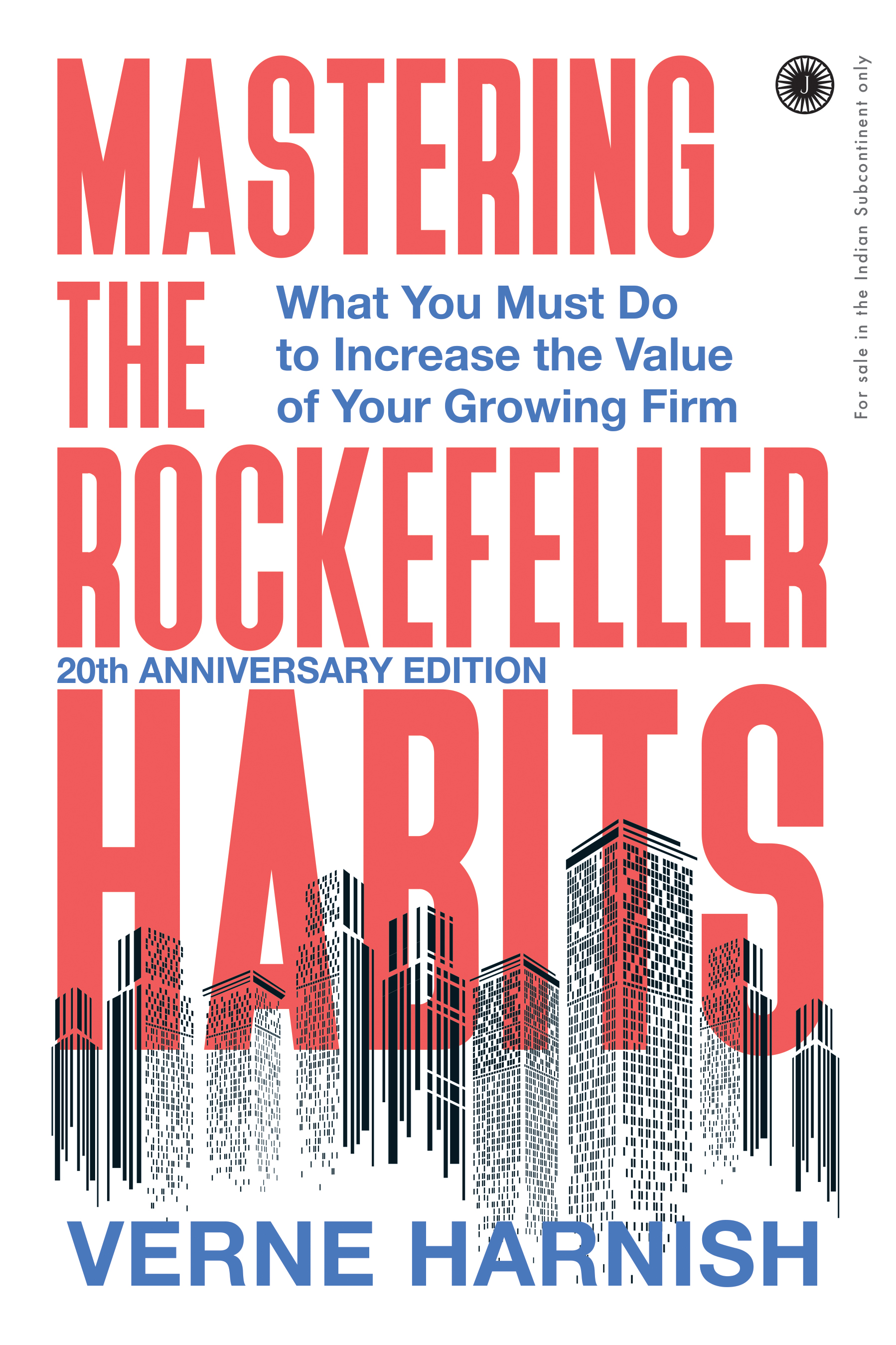 MASTERING THE ROCKEFELLER HABITS: 20TH ANNIVERSARY EDITION: WHAT YOU MUST DO TO INCREASE THE VALUE OF YOUR GROWING FIRM
