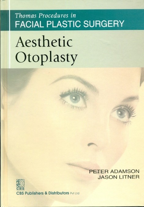 Aesthetic Otoplasty (Thomas Procedures In Facial Plastic Surgery)-Sie (Hb 2013)