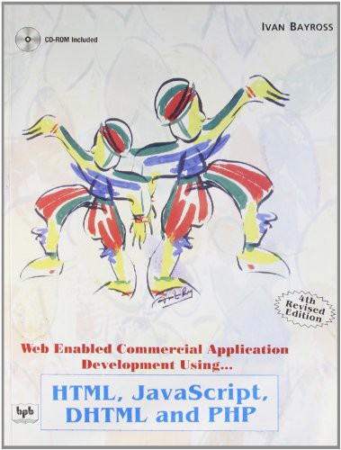 Web Enabled Commercial Application Development Using Html, Javascript, Dhtml And Php Cd-Rom Included