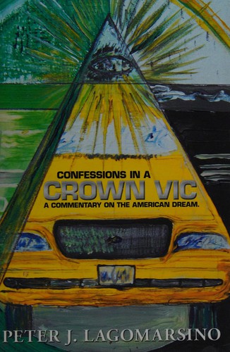 Cover of Confessions In A Crown Vic: A Commentary On The American Dream: 2Nd Edition