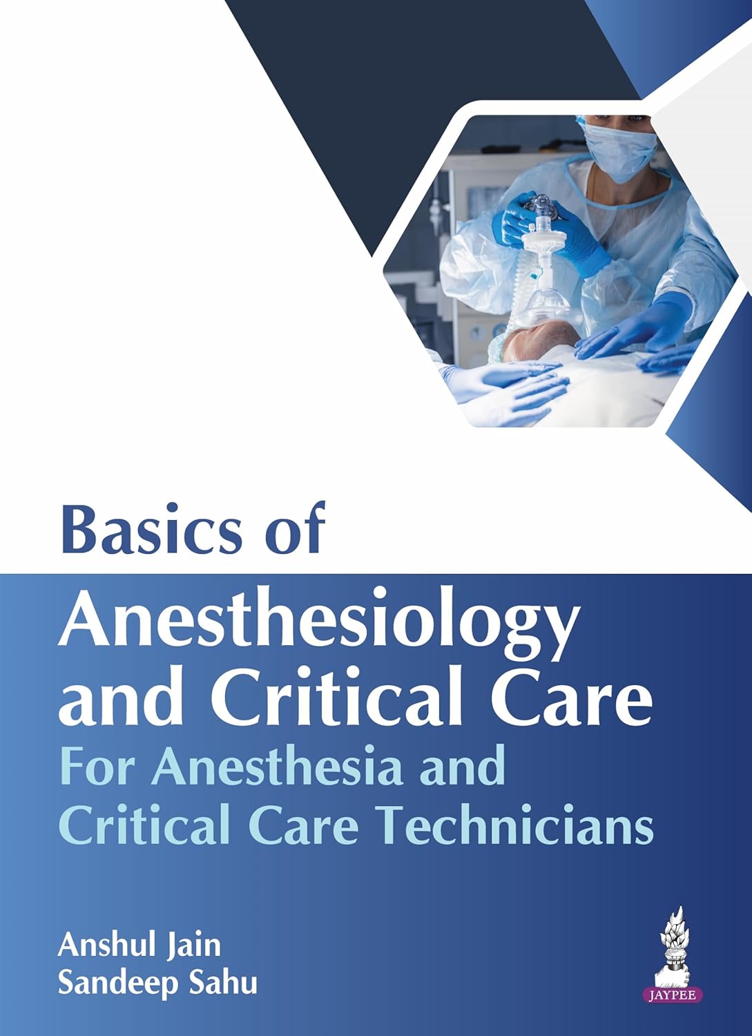 BASICS OF ANESTHESIOLOGY AND CRITICAL CARE FOR ANESTHESIA AND CRITICAL CARE TECHNICIANS