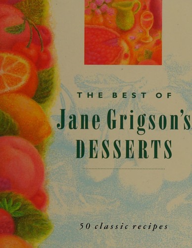 Best of Jane Grigsons Desserts Classi