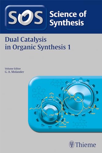 Cover of Science of Synthesis: Dual Catalysis in Organic Synthesis Vol-1 1st Ed.
