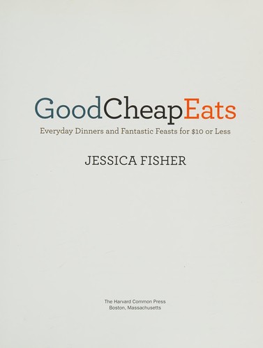 Good Cheap Eats: Everyday Dinners and Fantastic Feasts for $10 or Less