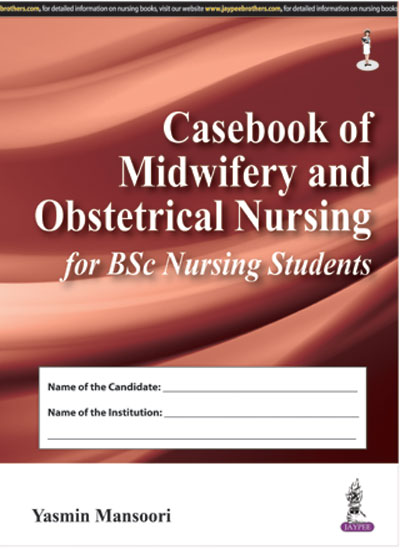 Cover of CASEBOOK OF MIDWIFERY AND OBSTETRICAL NURSING FOR BSC NURSING STUDENTS 1ST EDITION 2016