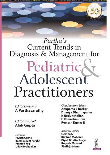 PARTHA’S CURRENT TRENDS IN DIAGNOSIS & MANAGEMENT FOR PEDIATRIC & ADOLESCENT PRACTITIONERS 1ST EDITION 2021