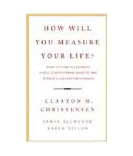 How Will You Measure Your Life?