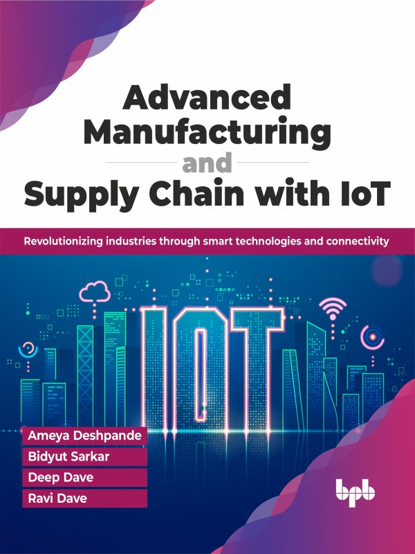 Advanced Manufacturing & Supply Chain with IoT